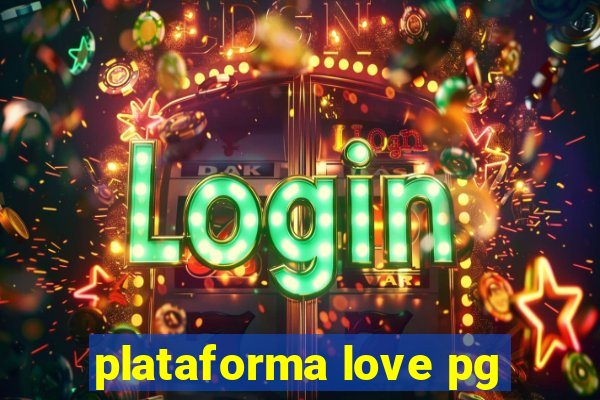 plataforma love pg